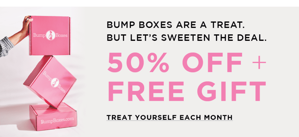 Bump Boxes are a treat. But let's sweeten the deal. 50% off + Free Gift. Treat yourself each month!